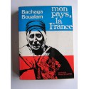 Bachaga Boualam - Mon pays,la France
