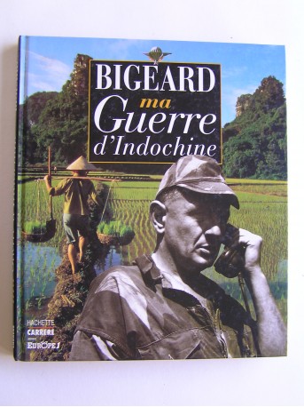 Général Marcel Bigeard - Ma guerre d'Indochine