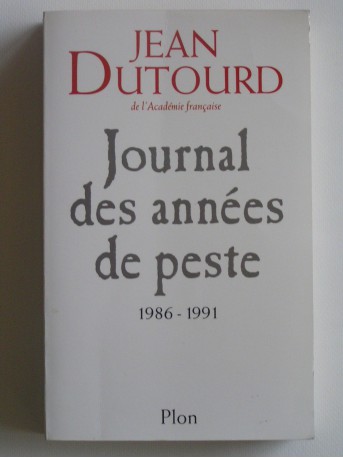 Jean Dutourd - Journal des années de peste. 1986 - 1991