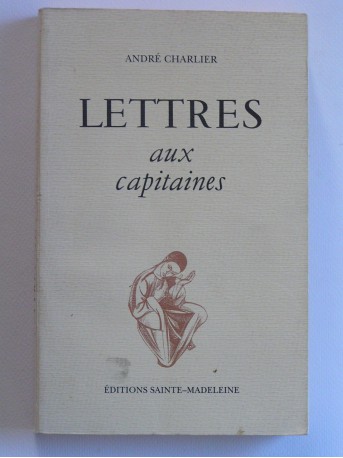 André Charlier - Lettres aux capitaines