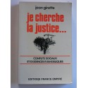 Jean Girette - Je cherche la justice. Conflits sociaux et exigences évangéliques