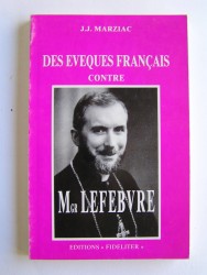 Père Jean-Jacques Marziac - Des évêques contre Monseigneur Lefèbvre. Tome 2. Mystères douloureux