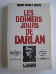 Amiral Jacques Moreau - Les derniers jours de Darlan. 