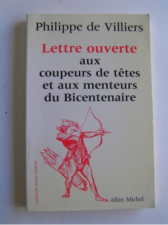 Philippe de Villiers - Lettre ouverte aux coupeurs de têtes et aux menteurs du Bicentenaire