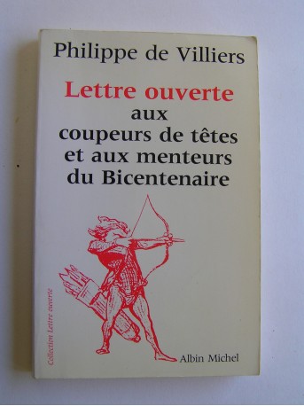 Philippe de Villiers - Lettre ouverte aux coupeurs de têtes et aux menteurs du Bicentenaire