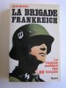 Jean Mabire - La brigade Frankreich. La tragique aventure des SS français - La brigade Frankreich. La tragique aventure des SS français