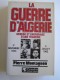 Pierre Montagnon - La guerre d'Algérie. Genèse et engrenage d'une tragédie. 1er novembre 1954 - 3 juillet 1962