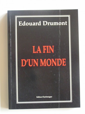 Edouard Drumont - La fin d'un monde