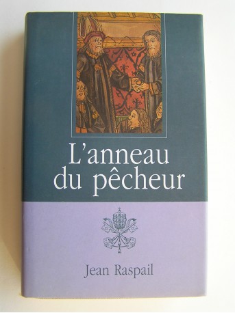 Jean Raspail - L'anneau du pêcheur