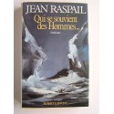 Jean Raspail - Qui se souvient des hommes...