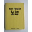 Jean Raspail - Le jeu du roi