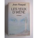 Jean Raspail - Les yeux d'Irène.