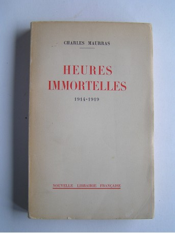 Charles Maurras - Heures immortelles. 1914 - 1919