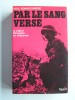 Paul Bonnecarrère - Par le sang versé. La Légion Etrangère en Indochine - Par le sang versé. La Légion Etrangère en Indochine