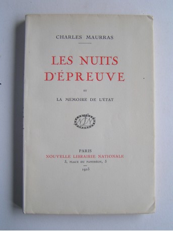 Charles Maurras - Les nuits d'épreuve. Et La mémoire de l'Etat