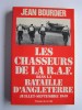 Jean Bourdier - Les chasseurs de la R.A.F. dans la bataille d'Angleterre. Juillet - septembre 1940 - Les chasseurs de la R.A.F. dans la bataille d'Angleterre. Juillet - septembre 1940