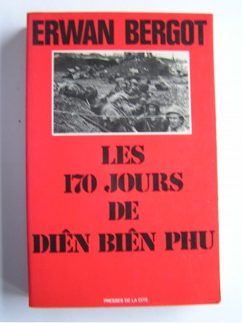 Erwan Bergot - Les 170 jours de Diên Biên Phu