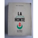René Rostagny - La grande honte. Algérie 1954 - 1962