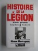 Pierre Montagnon - Histoire de la légion. De 1831 à nos jours. Honneur - Fidélité - Histoire de la légion. De 1831 à nos jours. Honneur - Fidélité