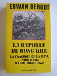La bataille de Dong Khê. La tragédie de la R.C.4, Indochine, mai/octobre 1950