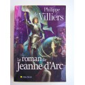 Philippe de Villiers - Le roman de Jeanne d'Arc