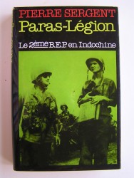 Pierre Sergent - Paras-Légion. Le 2ème B.E.P. en Indochine