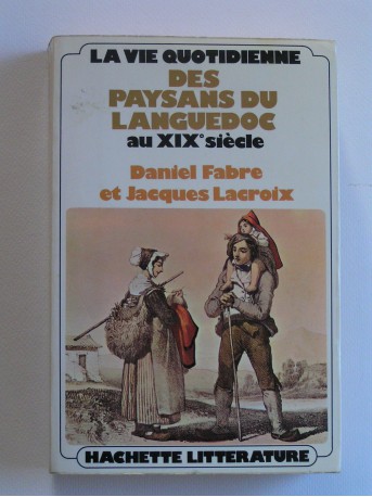 Daniel Fabre et Jacques Lacroix - Les paysans du Languedoc au XIXe siècle