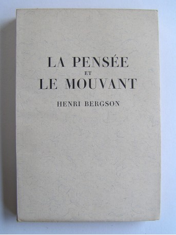 Henri Bergson - La pensée et le mouvant