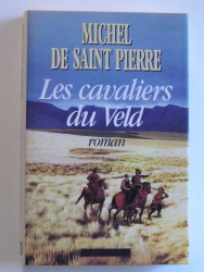 Michel de Saint-Pierre - Les cavaliers du Veld