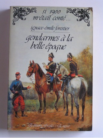 Ignace-Emile Forestier - Gendarmes à la belle époque