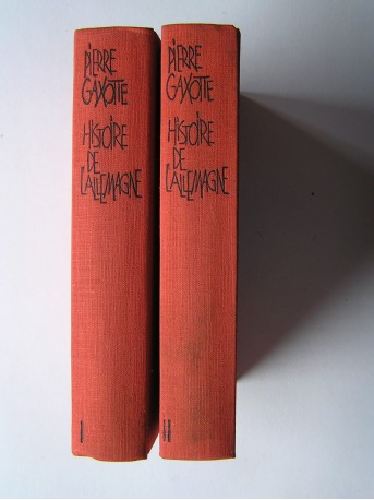 Pierre Gaxotte - Histoire de l'Allemagne. Tome 1 & 2.