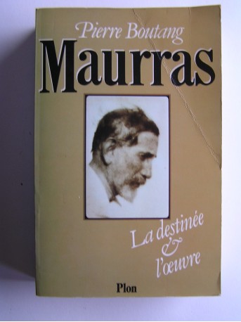 Pierre Boutang - Maurras. La destinée et l'oeuvre