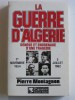 Pierre Montagnon - La guerre d'Algérie. Genèse et engrenage d'une tragédie. 1er novembre 1954 - 3 juillet 1962 - La guerre d'Algérie. Genèse et engrenage d'une tragédie. 1er novembre 1954 - 3 juillet 1962