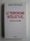 Jean Sévillia - Le terrorisme intellectuel de 1945 à nos jours.