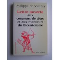 Philippe de Villiers - Lettre ouverte aux coupeurs de têtes et aux menteurs du Bicentenaire