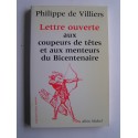 Philippe de Villiers - Lettre ouverte aux coupeurs de têtes et aux menteurs du Bicentenaire