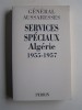 général Paul Aussaresses - Services Spéciaux. Algérie 1955 - 1957 - Services Spéciaux. Algérie 1955 - 1957