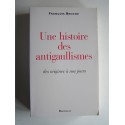 François Broche - Une histoire des antigaullismes des origines à nos jours