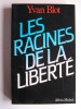 Yvan Blot - Les racines de la liberté - Les racines de la liberté