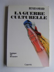 Henri Gobard - La guerre culturelle. Logique du désastre