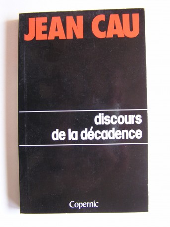 Jean Cau - Discours de la décadence