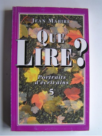 Jean Mabire - Que lire? Portraits d'écrivains. Tome 5