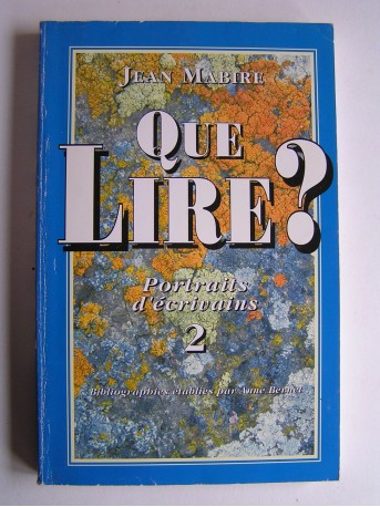 Jean Mabire - Que lire? Portraits d'écrivains. Tome 2