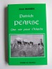 Jean Mabire - Patrick Pearse. Une vie pour l'Irlande - Patrick Pearse. Une vie pour l'Irlande