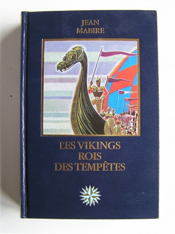 Jean Mabire - Les Vikings rois des tempêtes