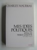 Charles Maurras - Mes idées politiques - Mes idées politiques