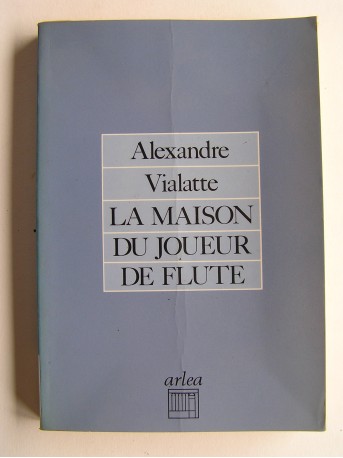 Alexandre Vialatte - La maison du joueur de Flûte.