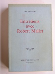 Paul Léautaud - Entretiens avec Robert Mallet