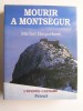 Michel Roquebert - Mourir à Montségur. L'épopée Cathare. Tome4 - Mourir à Montségur. L'épopée Cathare. Tome4