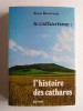 Jean Duvernoy - Le catharisme: l'histoire des cathares - Le catharisme: l'histoire des cathares